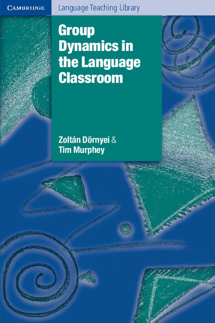 Group Dynamics in the Language Classroom (Paperback) 9780521529716