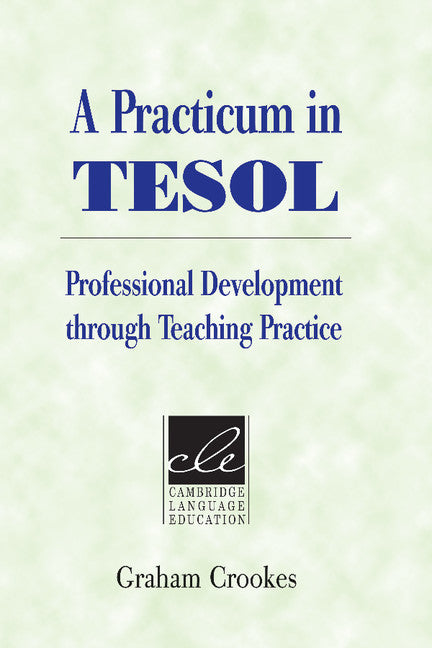 A Practicum in TESOL; Professional Development through Teaching Practice (Paperback) 9780521529983