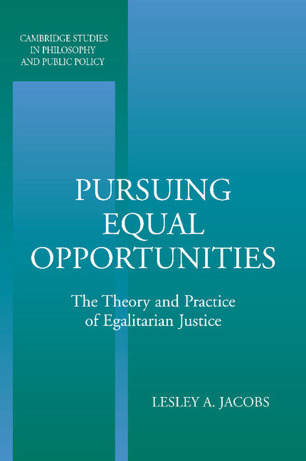 Pursuing Equal Opportunities; The Theory and Practice of Egalitarian Justice (Paperback) 9780521530217