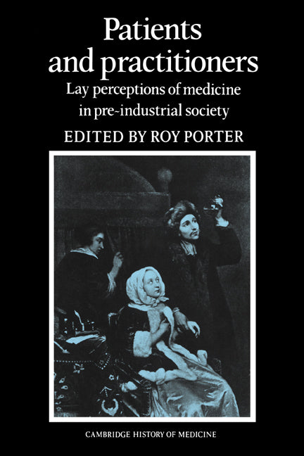 Patients and Practitioners; Lay Perceptions of Medicine in Pre-industrial Society (Paperback) 9780521530613