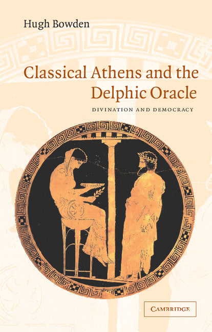 Classical Athens and the Delphic Oracle; Divination and Democracy (Paperback) 9780521530811