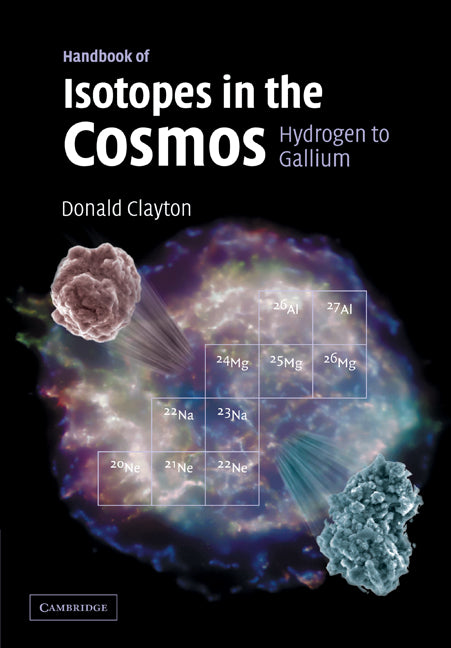 Handbook of Isotopes in the Cosmos; Hydrogen to Gallium (Paperback) 9780521530835