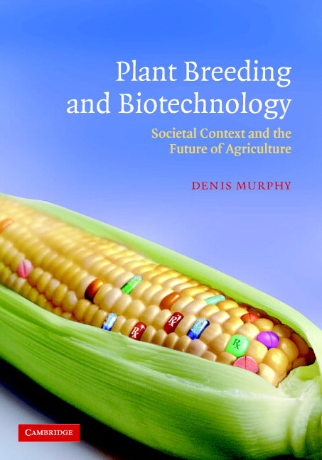 Plant Breeding and Biotechnology; Societal Context and the Future of Agriculture (Paperback) 9780521530880