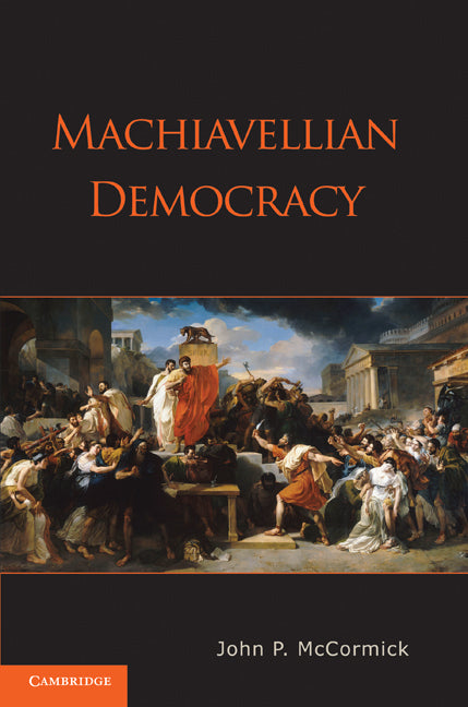 Machiavellian Democracy (Paperback) 9780521530903