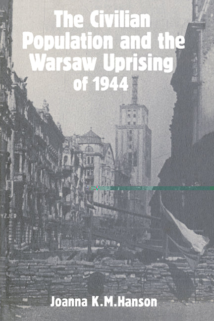 The Civilian Population and the Warsaw Uprising of 1944 (Paperback) 9780521531191