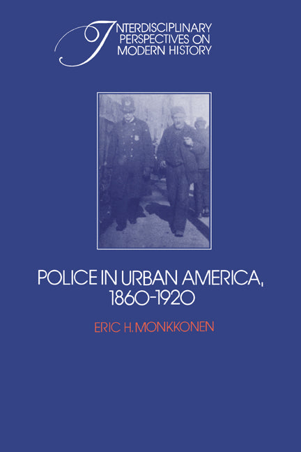 Police in Urban America, 1860–1920 (Paperback) 9780521531252