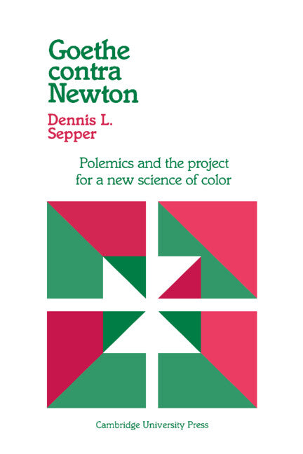 Goethe contra Newton; Polemics and the Project for a New Science of Color (Paperback) 9780521531320