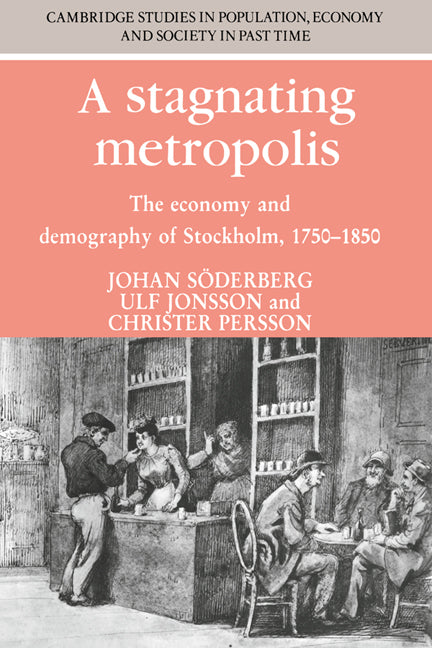 A Stagnating Metropolis; The Economy and Demography of Stockholm, 1750–1850 (Paperback) 9780521531337