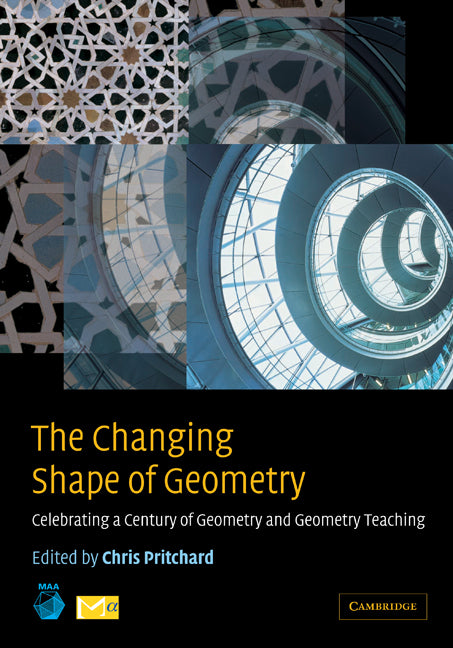 The Changing Shape of Geometry; Celebrating a Century of Geometry and Geometry Teaching (Paperback) 9780521531627