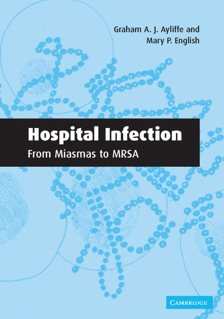 Hospital Infection: From Miasmas to MRSA (Paperback) 9780521531788