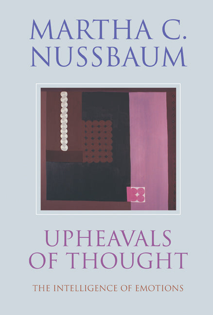 Upheavals of Thought; The Intelligence of Emotions (Paperback) 9780521531825
