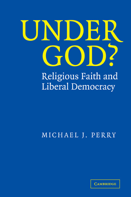 Under God?; Religious Faith and Liberal Democracy (Paperback) 9780521532174