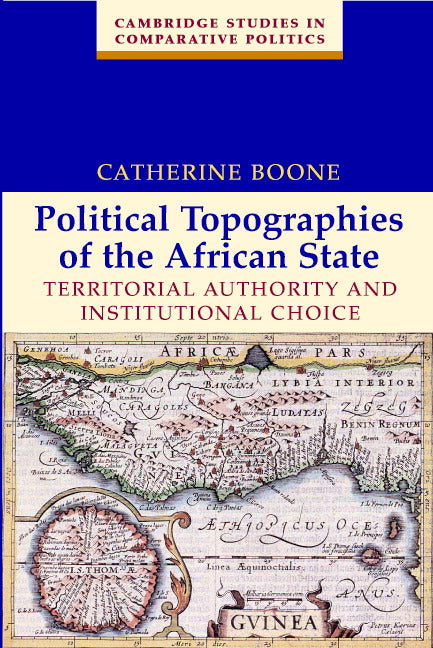 Political Topographies of the African State; Territorial Authority and Institutional Choice (Paperback) 9780521532648