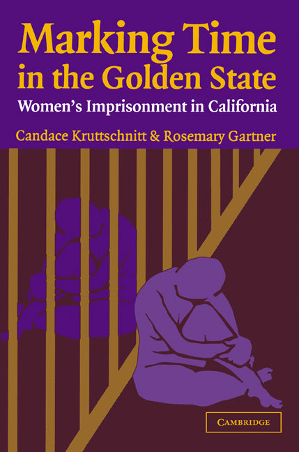 Marking Time in the Golden State; Women's Imprisonment in California (Paperback) 9780521532655