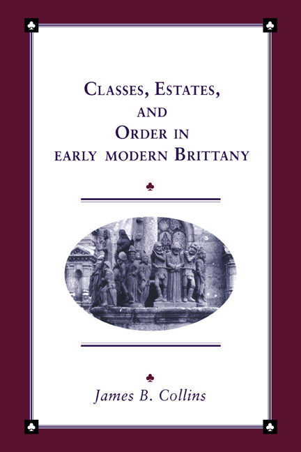 Classes, Estates and Order in Early-Modern Brittany (Paperback) 9780521533140