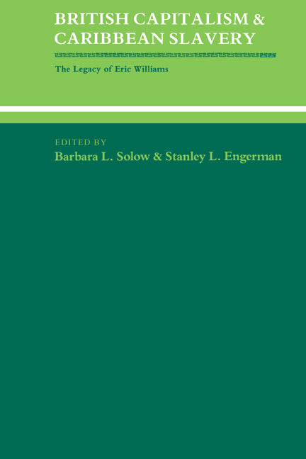 British Capitalism and Caribbean Slavery; The Legacy of Eric Williams (Paperback) 9780521533201