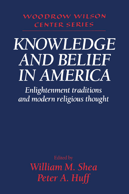 Knowledge and Belief in America; Enlightenment Traditions and Modern Religious Thought (Paperback) 9780521533287