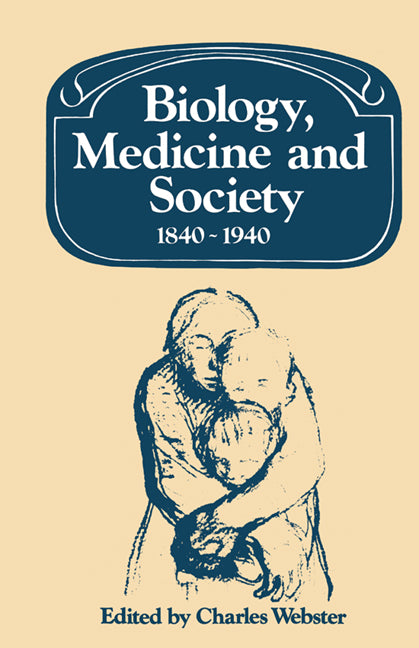 Biology, Medicine and Society 1840–1940 (Paperback) 9780521533317