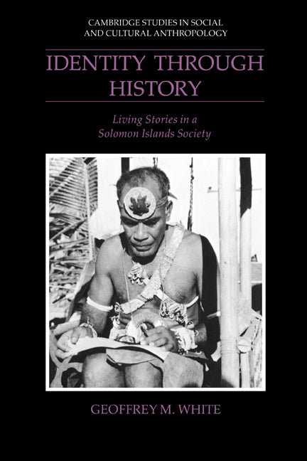 Identity through History; Living Stories in a Solomon Islands Society (Paperback) 9780521533324