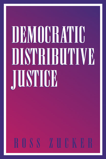 Democratic Distributive Justice (Paperback) 9780521533553