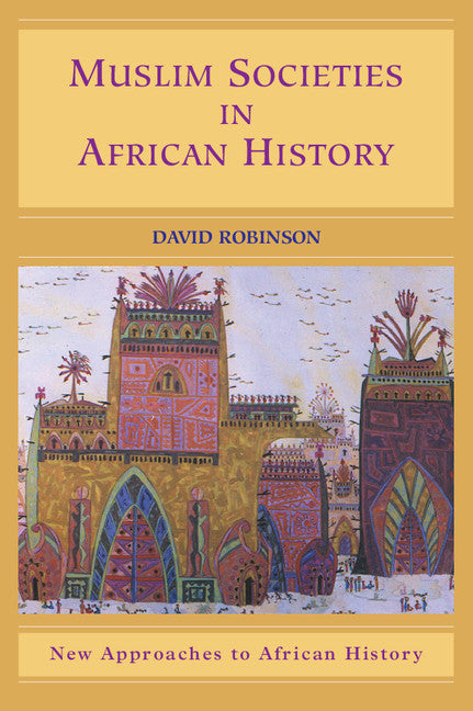 Muslim Societies in African History (Paperback) 9780521533669