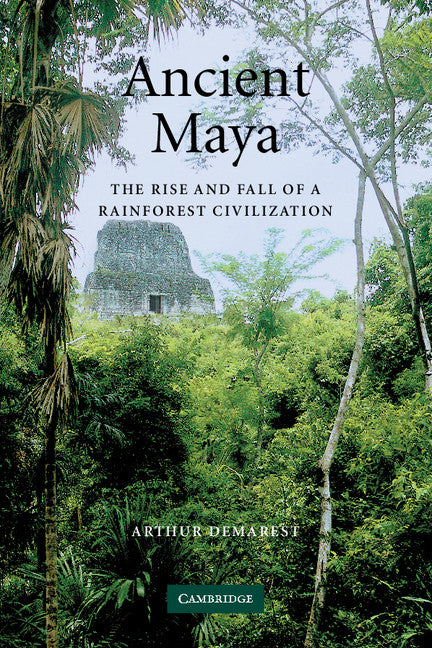 Ancient Maya; The Rise and Fall of a Rainforest Civilization (Paperback) 9780521533904