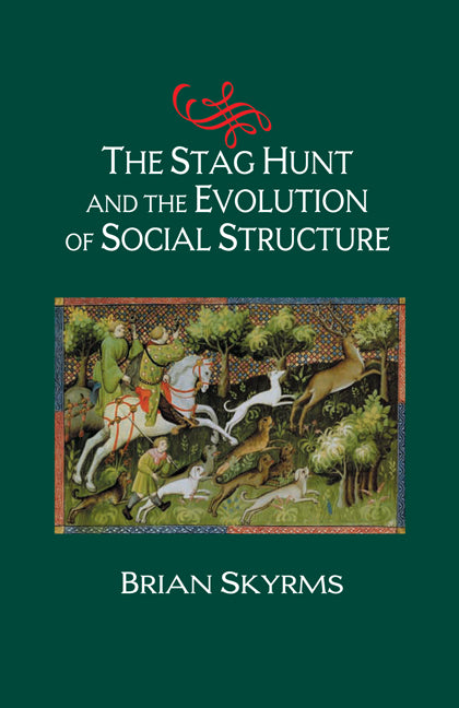 The Stag Hunt and the Evolution of Social Structure (Paperback) 9780521533928