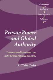 Private Power and Global Authority; Transnational Merchant Law in the Global Political Economy (Hardback) 9780521826600
