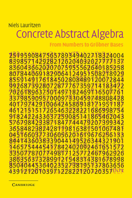 Concrete Abstract Algebra; From Numbers to Gröbner Bases (Paperback) 9780521534109