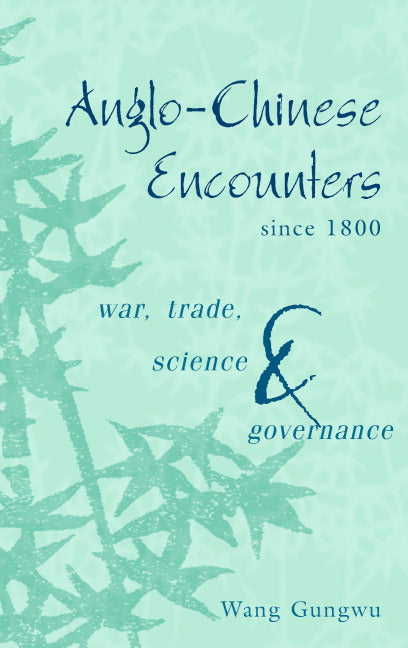 Anglo-Chinese Encounters since 1800; War, Trade, Science and Governance (Paperback) 9780521534130