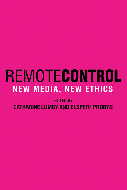 Remote Control; New Media, New Ethics (Paperback) 9780521534277