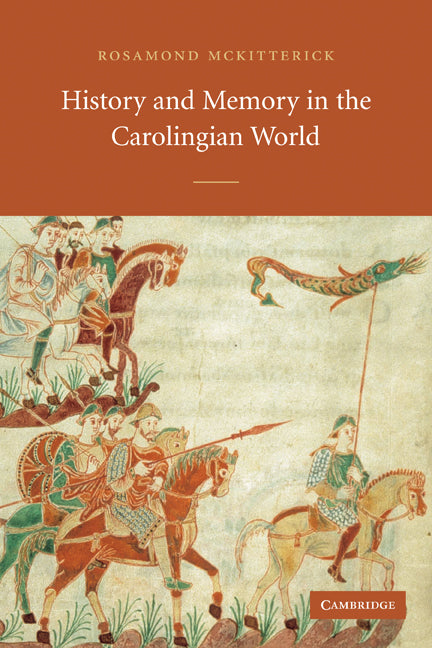 History and Memory in the Carolingian World (Paperback) 9780521534369
