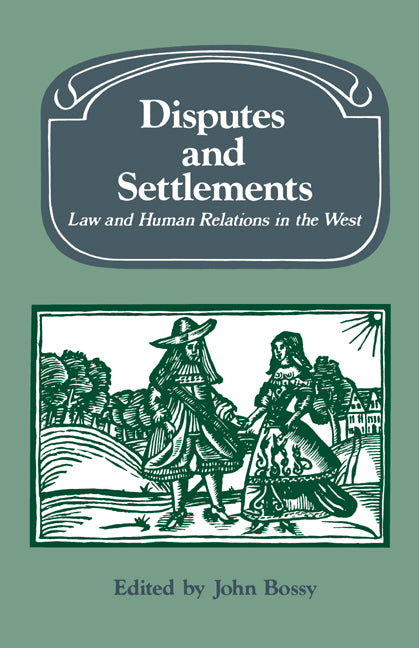 Disputes and Settlements; Law and Human Relations in the West (Paperback) 9780521534451