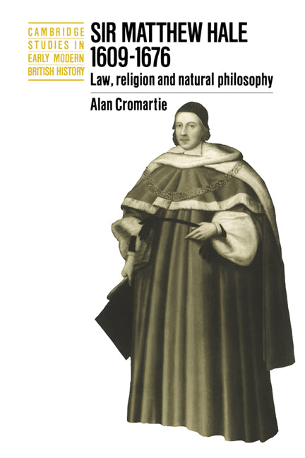 Sir Matthew Hale, 1609–1676; Law, Religion and Natural Philosophy (Paperback) 9780521534468