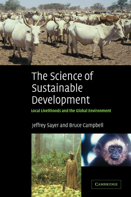 The Science of Sustainable Development; Local Livelihoods and the Global Environment (Paperback) 9780521534567