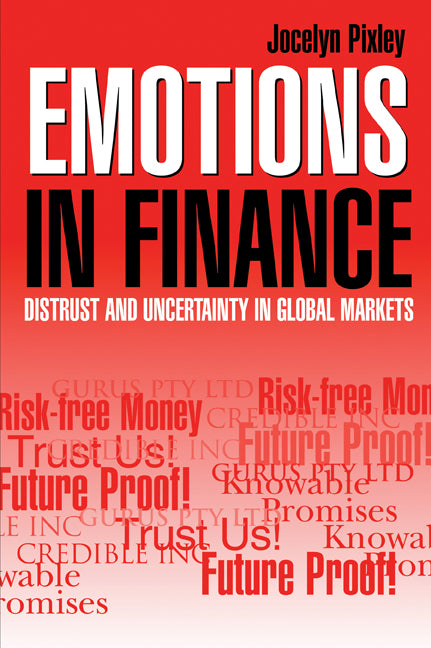 Emotions in Finance; Distrust and Uncertainty in Global Markets (Paperback) 9780521535083