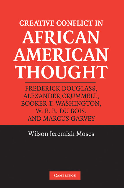 Creative Conflict in African American Thought (Paperback) 9780521535373