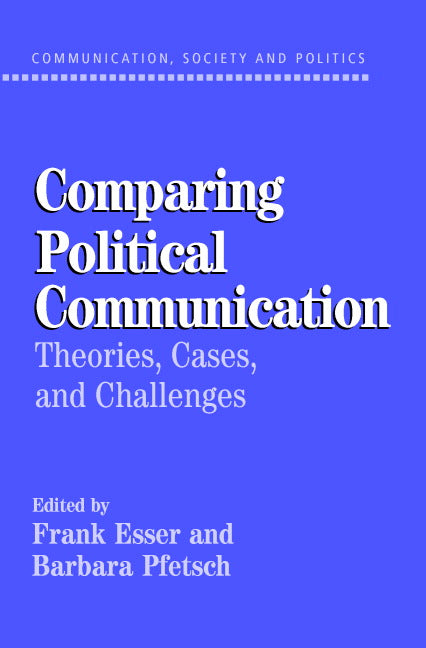 Comparing Political Communication; Theories, Cases, and Challenges (Paperback) 9780521535403