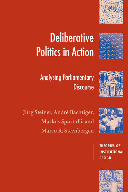Deliberative Politics in Action; Analyzing Parliamentary Discourse (Paperback) 9780521535649