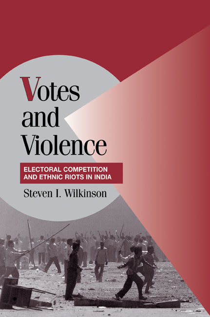 Votes and Violence; Electoral Competition and Ethnic Riots in India (Paperback) 9780521536059