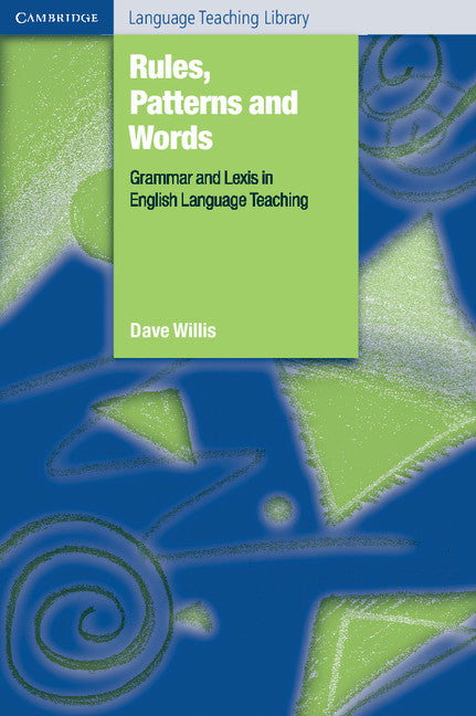 Rules, Patterns and Words; Grammar and Lexis in English Language Teaching (Paperback) 9780521536196