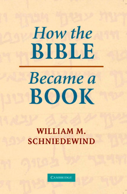 How the Bible Became a Book; The Textualization of Ancient Israel (Paperback) 9780521536226