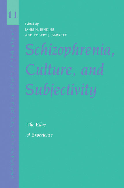 Schizophrenia, Culture, and Subjectivity; The Edge of Experience (Paperback) 9780521536417