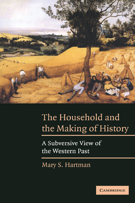 The Household and the Making of History; A Subversive View of the Western Past (Paperback) 9780521536691