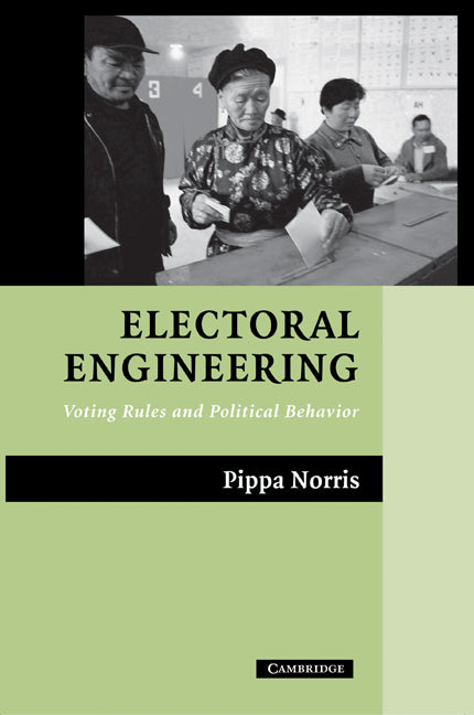 Electoral Engineering; Voting Rules and Political Behavior (Paperback) 9780521536714