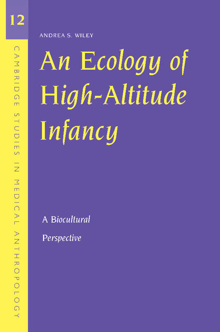 An Ecology of High-Altitude Infancy; A Biocultural Perspective (Paperback) 9780521536820