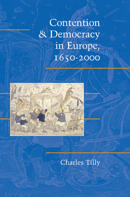 Contention and Democracy in Europe, 1650–2000 (Paperback) 9780521537131
