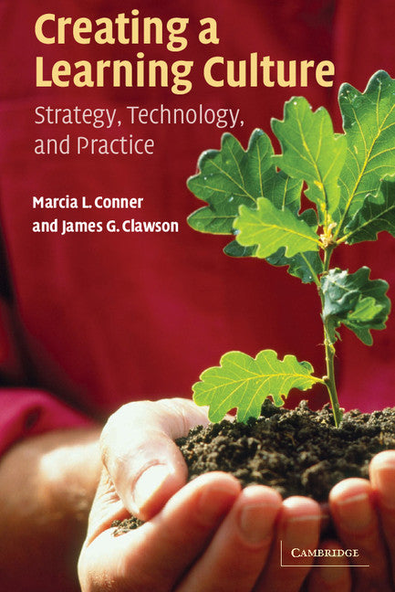 Creating a Learning Culture; Strategy, Technology, and Practice (Paperback) 9780521537179