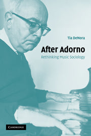 After Adorno; Rethinking Music Sociology (Hardback) 9780521830256