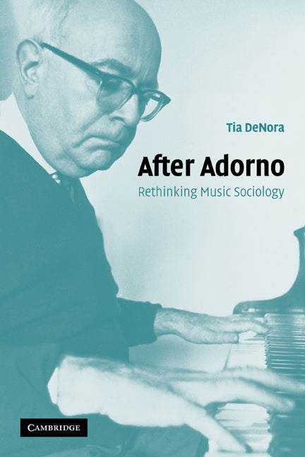 After Adorno; Rethinking Music Sociology (Paperback) 9780521537247